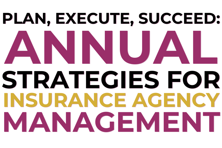 Plan, Execute, Succeed Annual Strategies for Insurance Agency Management