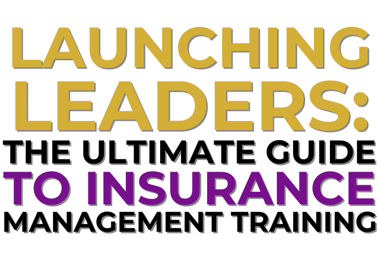Launching Leaders: The Ultimate Guide to Insurance Management Training
