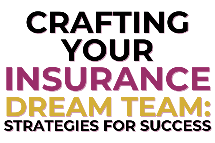 Crafting Your Insurance Dream Team: Strategies for Success