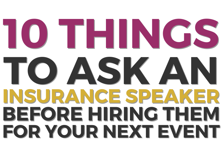 10 Things To Ask an Insurance Speaker Before Hiring Them for Your Next Event