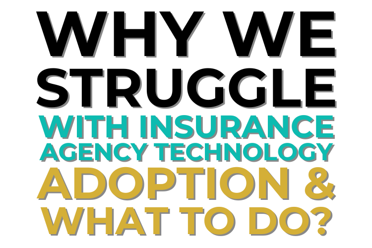 3 Min Why We Struggle With Insurance Agency Technology Adoption & What To Do?