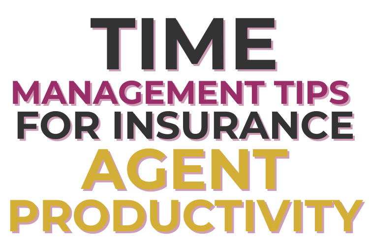 Time Management Tips for Insurance Agent Productivity