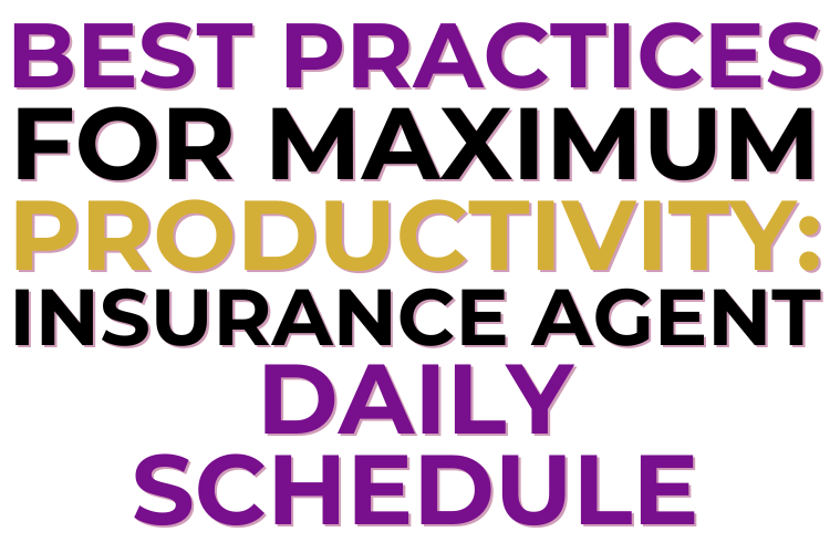 Best Practices for Maximum Productivity: Insurance Agent Daily Schedule