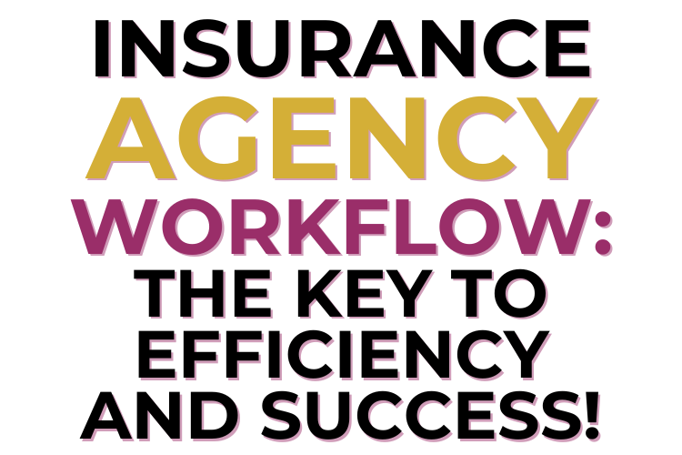 Insurance Agency Workflow: The Key to Efficiency and Success!