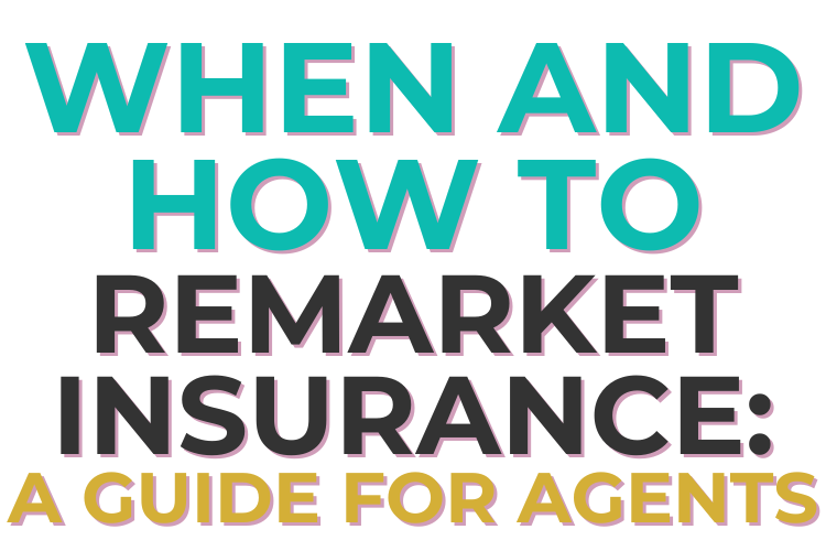 When and How to Remarket Insurance: A Guide for Agents