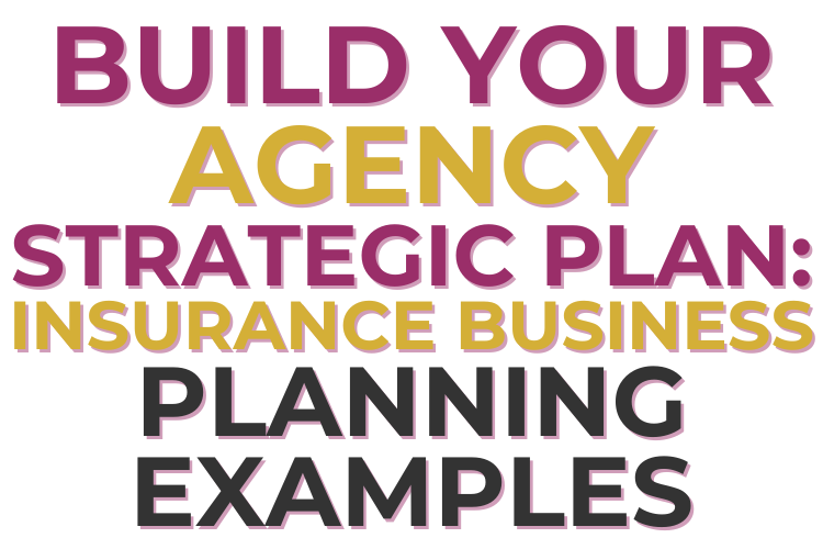 Build Your Agency Strategic Plan: Insurance Business Planning Examples