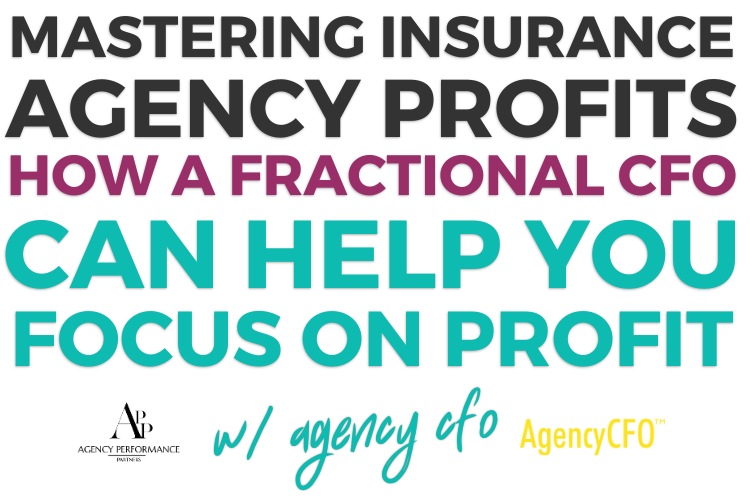 Mastering Insurance Agency Profits - How a Fractional CFO Can Help You Focus on Profit with Agency CFO