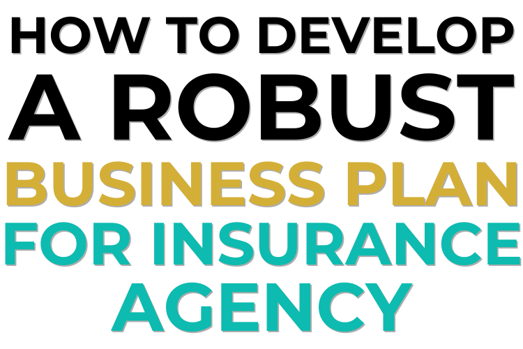 How To Develop A Robust Business Plan For Insurance Agency