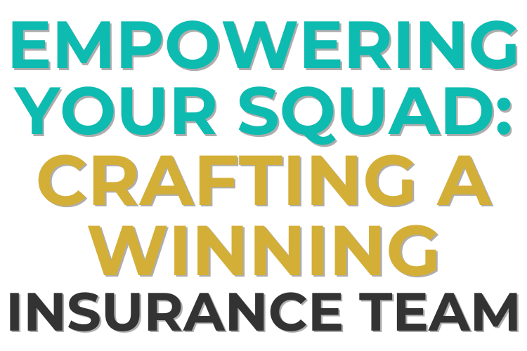 Empowering Your Squad: Crafting a Winning Insurance Team