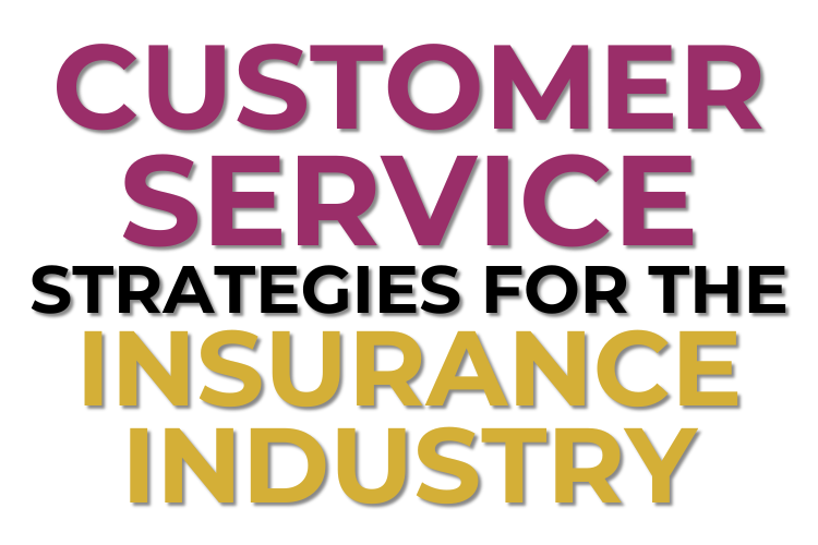 Customer Service Strategies for the Insurance Industry