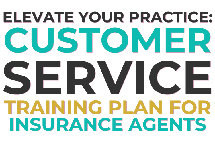 Elevate Your Practice: Customer Service Training Plan for Insurance Agents