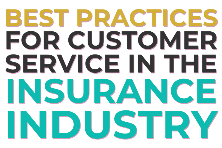 Best Practices for Customer Service in the Insurance Industry: Stand Out as an Agent