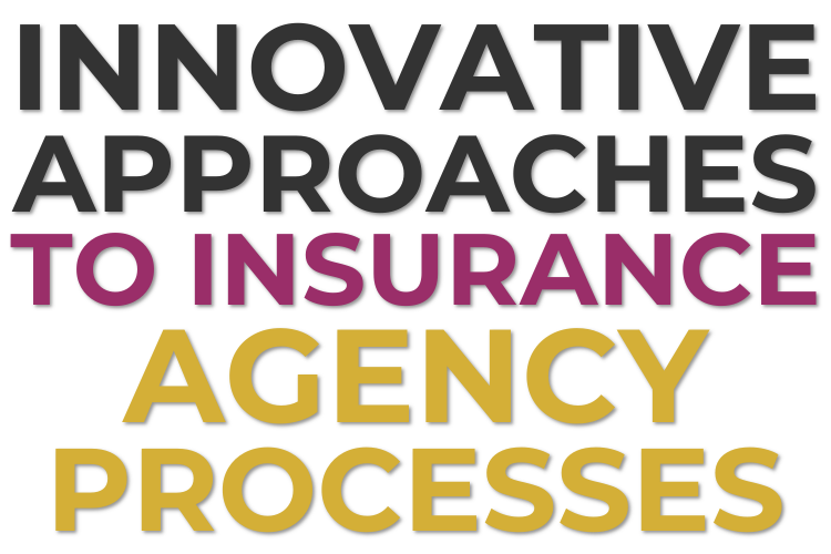 Innovative Approaches to Insurance Agency Processes