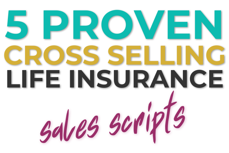 5 Proven Cross Selling Life Insurance Sales Scripts