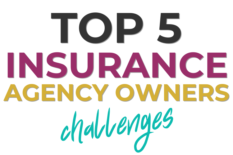 Top 5 Insurance Agency Owner Challenges