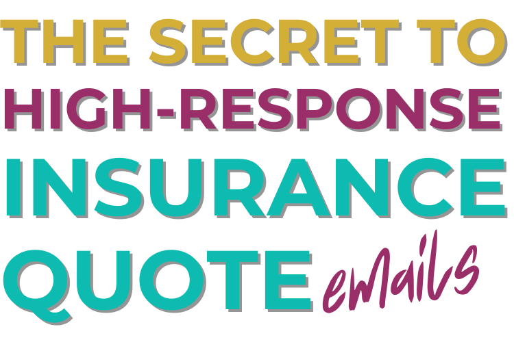 The Secret to High-Response Insurance Quote Emails